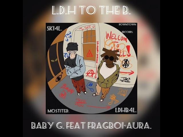 LDH2THEB. (Baby Gangsta. Feat. FragBoi-Aura.) Official Audio.