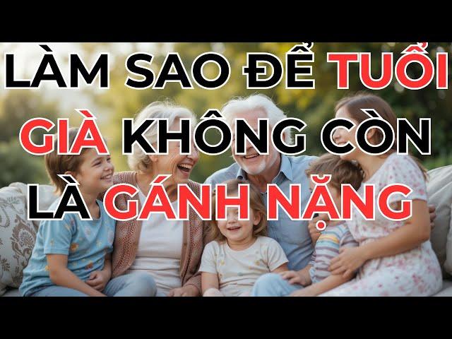 làm gì để cuộc sống tuổi xế chiều được suôn sẻ