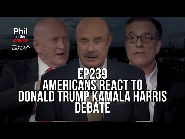 Dr. Phil: Americans React to Donald Trump Kamala Harris Debate | Episode 239 | Phil in the Blanks