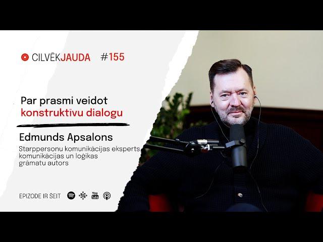 #155 Par prasmi veidot konstruktīvu dialogu - EDMUNDS APSALONS