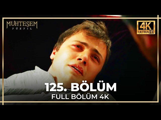 Muhteşem Yüzyıl 125. Bölüm (4K)