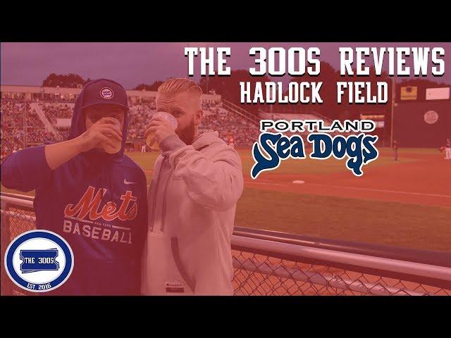 THE 300s REVIEWS: PORTLAND SEA DOGS HADLOCK FIELD