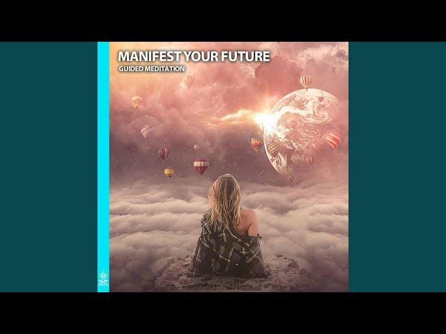 Manifest Your Future (Guided Meditation) (feat. Jess Shepherd)