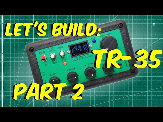 BUILDING THE QRP TR-35 CW TRANSCEIVER | PART 2 | COMPLETING THE UPPER BOARD ASSEMBLY