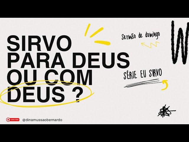 SÉRIE EU SIRVO // SIRVO PARA DEUS OU COM DEUS?