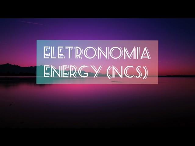 ELETRONOMIA ENERGY (NCS) #lyricsvideo #lyrics #ncm #ncsmusic #ncs #ncsbassmusic