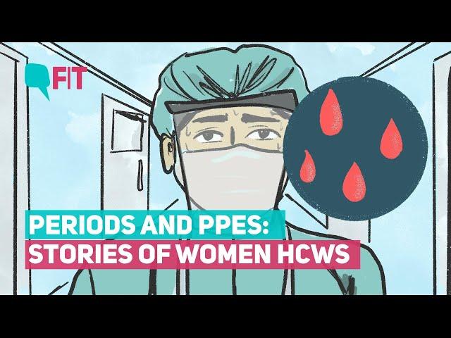 Periods and PPEs: Stories of Women Healthcare Workers  | The Quint