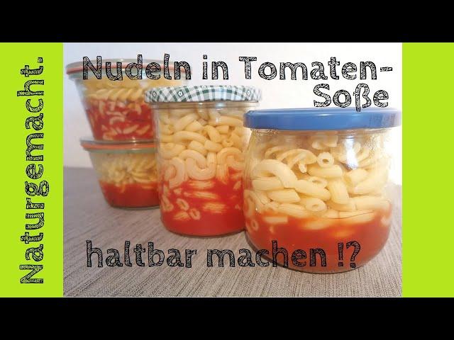 Nudeln in Tomatensoße haltbar machen und einkochen - geht das? Das Experiment