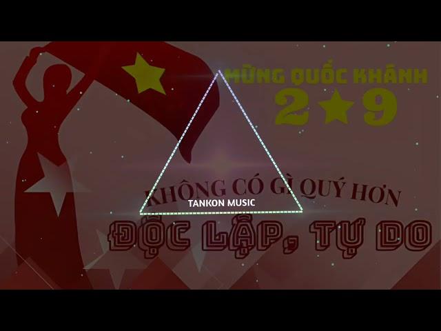 Khát Vọng Tuổi Trẻ, Cô Gái Mở Đường REMIX - Tankon Music | Chào Mừng Quốc Khánh Việt Nam