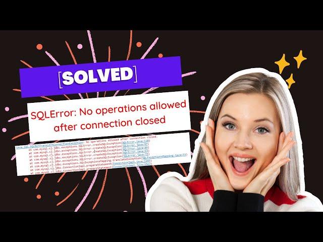 [Solved] JDBC error no operation allowed after connection close