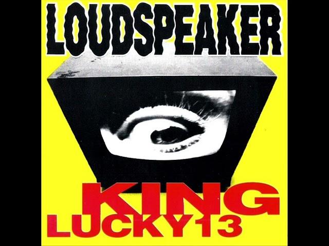 Loudspeaker - King / Lucky 13 7"