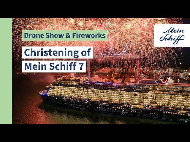 Christening of Mein Schiff 7: Drone Show & Fireworks I Mein Schiff