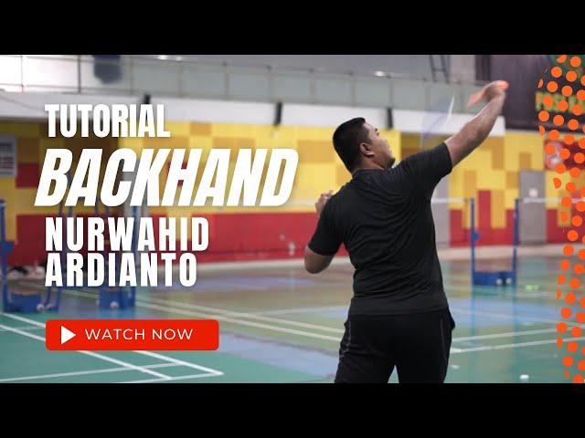 INGIN PUNYA BACKHAND KENCANG ALA NURWAHID ARDIANTO? INI DIA TIPSNYA!!