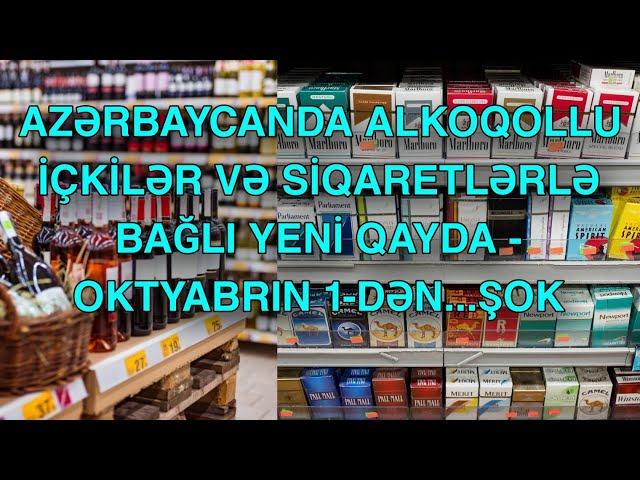 Azərbaycanda alkoqollu içkilər və siqaretlərlə bağlı YENİ QAYDA - Oktyabrın 1-dən...