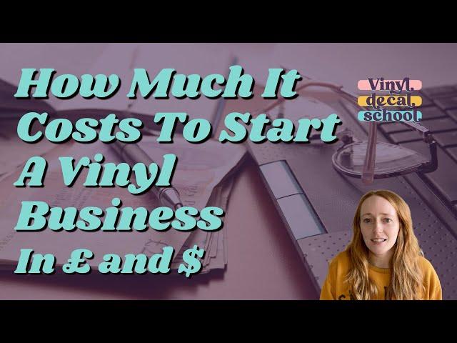 How Much Does It Cost To Start A Vinyl Business? // UK & US Decal Business Start Up Cost Comparison