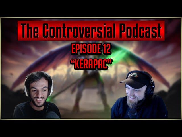 The Controversial Podcast Ep 12 “Kerapac” ft. Mod Ramen & Base Tank