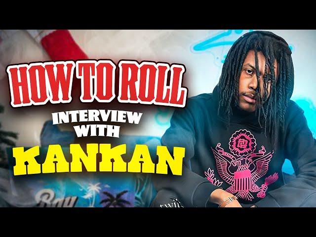 How To Roll Interview With KanKan