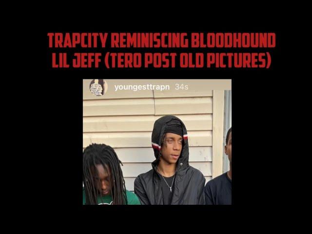 TrapCity Reminiscing BloodHound Lil Jeff (Tero Post Old Pictures)