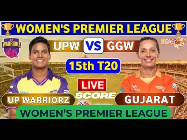 WPL Live Gujarat Giants Women vs UP Warriorz Women, 15th T20 | GGW vs UPW 15th Match WPL 2025