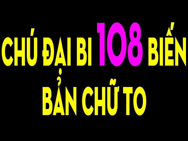 CHÚ ĐẠI BI 108 BIẾN  BẢN CHỮ TO DỄ ĐỌC DÙNG CHO SMARTPHONE I HOAN HỶ CHIA SẺ CÔNG ĐỨC VÔ LƯỢNG