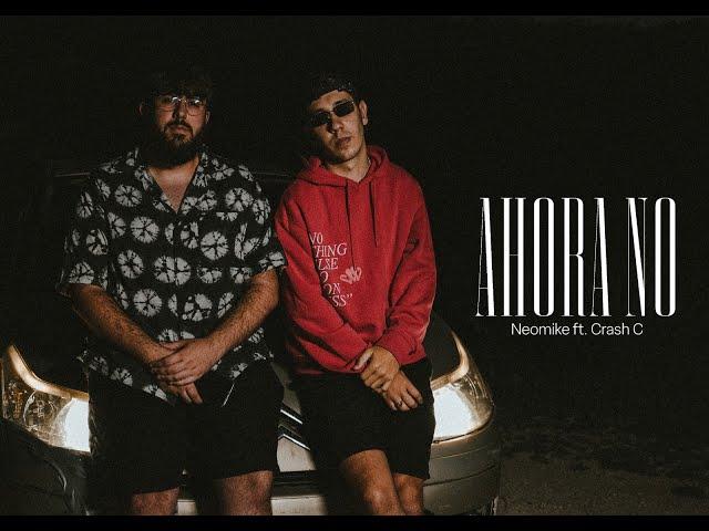 1. Neomike - Ahora no ft. Crash C (prod. by guijvrrx) (Shot Byfranmarco)