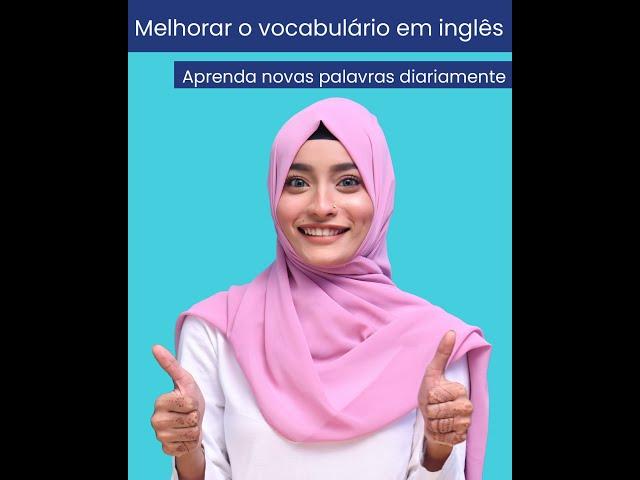 Palavra do dia - Aprenda inglês avançado