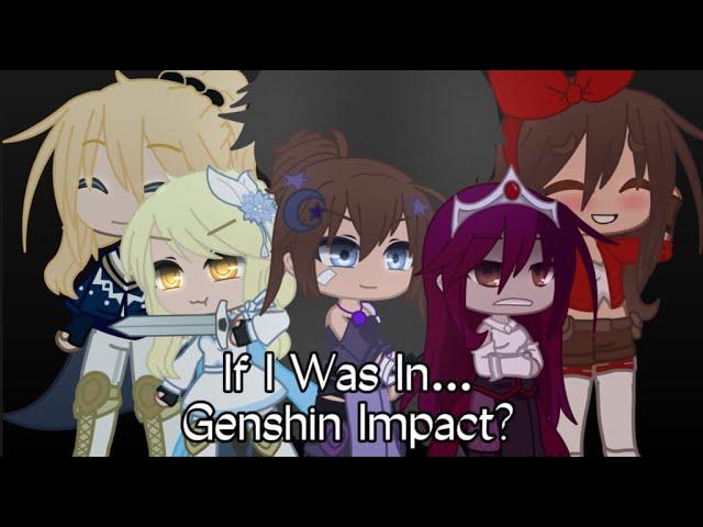 If I Was In Genshin Impact… || Gacha Club Mini Movie || Part 1/?