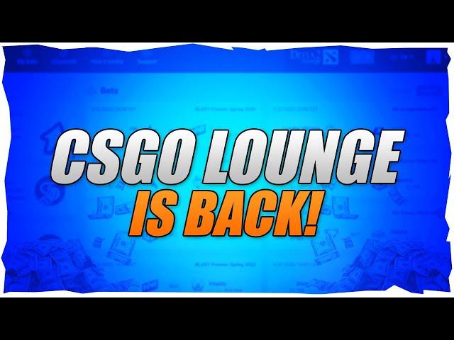 CSGO Lounge Is Back!! (CSGO Match Betting Return)