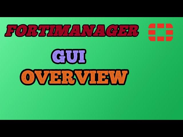 Fortimanager GUI overview