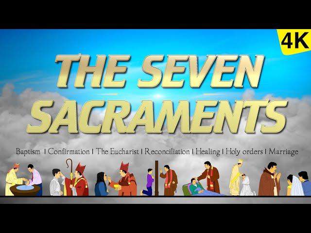 THE SEVEN SACRAMENTS | THE 7 SACRAMENTS | 4K VIDEO