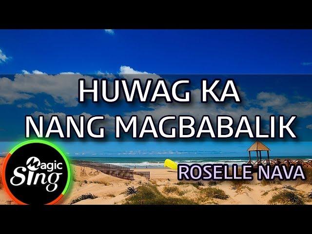 [MAGICSING Karaoke] ROSELLE NAVA_HUWAG KA NANG MAGBABALIK karaoke | Tagalog