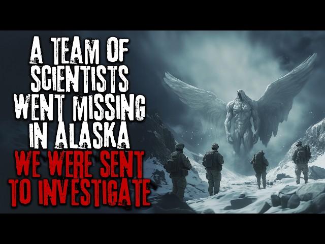 A Team Of Scientists Went Missing In Alaska, The Government Sent Us To Investigate... Creepypasta