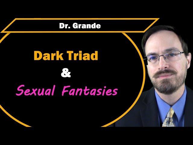 Dark Triad and Sexual Fantasies | Narcissism, Psychopathy, Machiavellianism