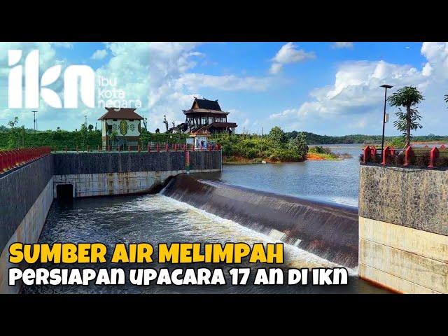 MELIMPAH ‼️ Sumber Air di Ibu Kota Nusantara. Persiapan HUT RI Ke 79 di IKN