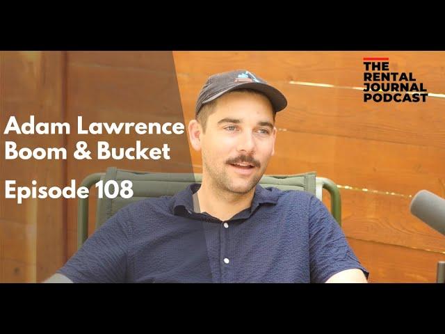 Adam Lawrence: Boom & Bucket | The Rental Journal Podcast