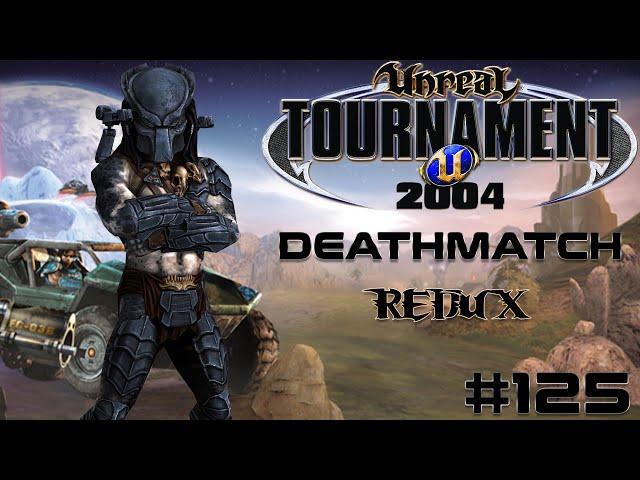 Unreal Tournament 2004 - Deathmatch REDUX #125