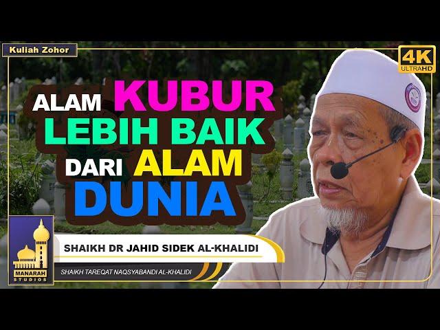 Kehidupan Di Alam Barzakh Lebih Baik Daripada Kehidupan Di Dunia - Shaikh Dr Jahid Sidek Al-Khalidi