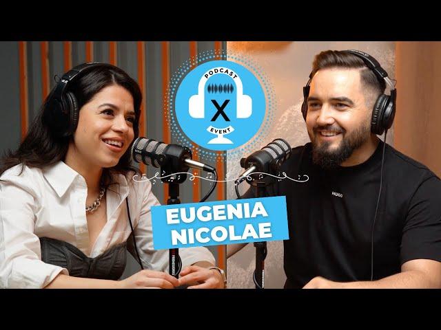 Eugenia Nicolae: "As inventa bilet de intrare la nunta, ca la concert" | X Event Podcast