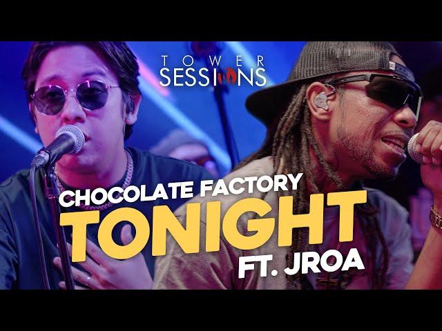 Chocolate Factory feat. JRoa - Tonight | Tower Sessions