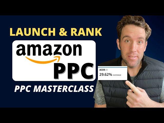 Amazon PPC Masterclass: My Amazon PPC Strategy for 2023 - How to Create and Optimize Amazon PPC Ads