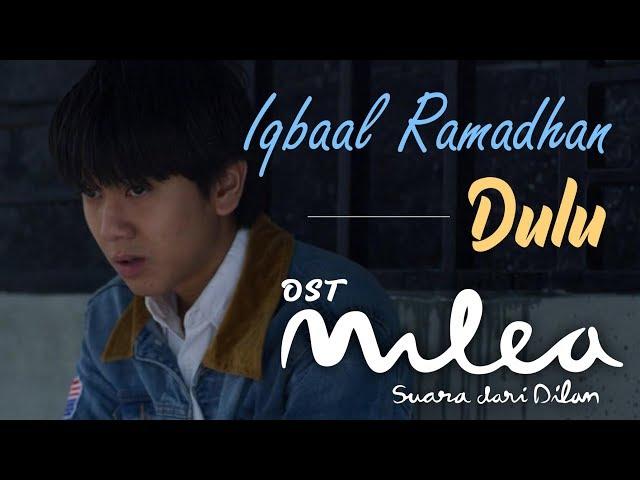 Iqbaal Ramadhan - Dulu (Official Music Video) | Ost. Milea: Suara Dari Dilan