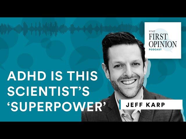 ADHD is this scientist’s ‘superpower’ —  STAT First Opinion Podcast