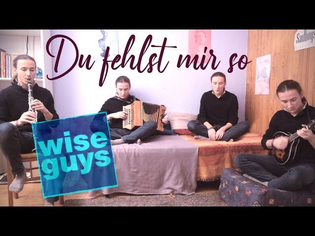 Wise Guys - Du Fehlst mir So (cover)