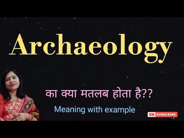 Archaeology meaning l define archaeology l meaning of archaeology l vocabulary