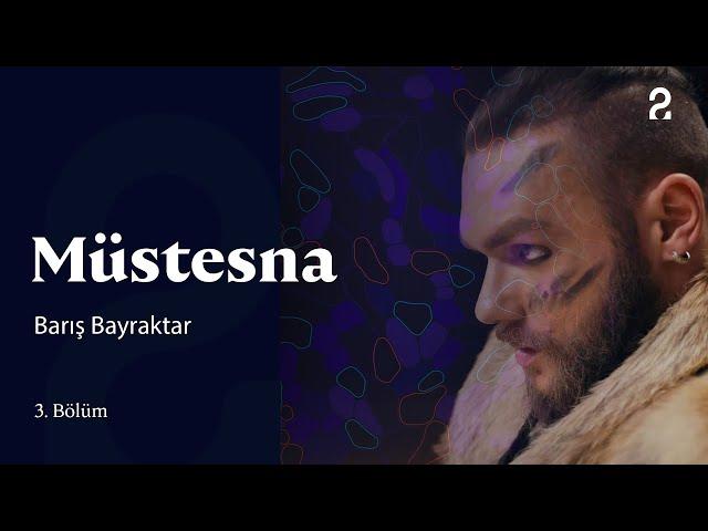 Barış Bayraktar | Müstesna | 3. Bölüm @trt2