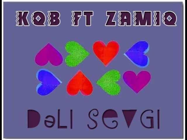 KQB feat Zamiq - Dəli Sevgi [prod by KQB]