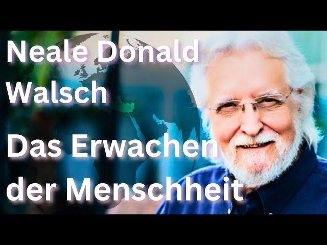 Das Erwachen der Menschheit - Neale Donald Walsch