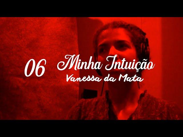 Vanessa da Mata - Capítulo 6 - Repertório | Documentário "Minha Intuição"