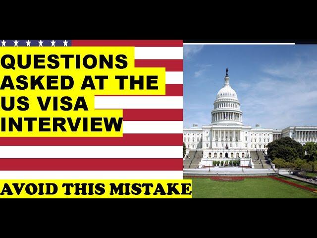 Questions Asked at the US Visa Interview