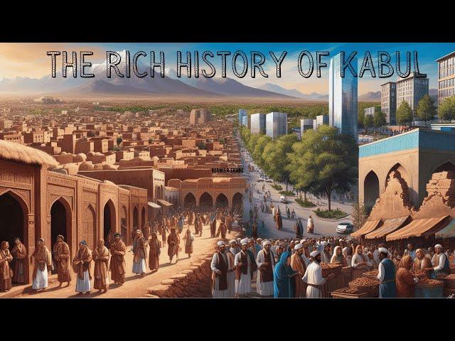 The Rich History of Kabul  From Ancient Times to Today